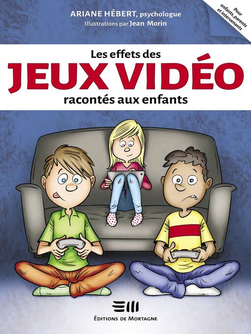 Title details for Les effets des jeux vidéo racontés aux enfants by Ariane Hébert - Wait list